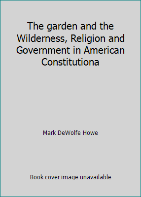 The garden and the Wilderness, Religion and Gov... B002JHETK4 Book Cover