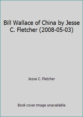 Bill Wallace of China by Jesse C. Fletcher (200... B01FGMZ3IA Book Cover