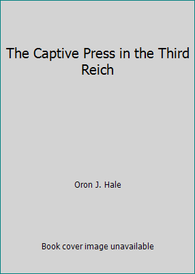 The Captive Press in the Third Reich B008XCJXAA Book Cover