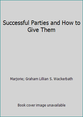 Successful Parties and How to Give Them B000QMM25I Book Cover