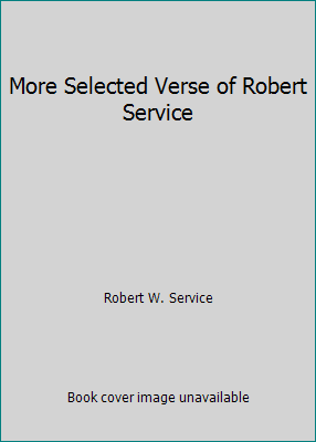 More Selected Verse of Robert Service B0017K0TZ8 Book Cover