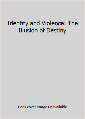 Identity and Violence: The Illusion of Destiny 0713999381 Book Cover