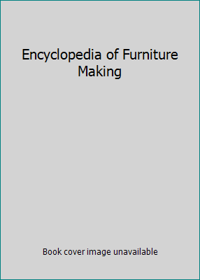 Encyclopedia of Furniture Making 0760748187 Book Cover