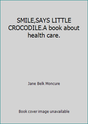 SMILE,SAYS LITTLE CROCODILE.A book about health... B002B1448A Book Cover