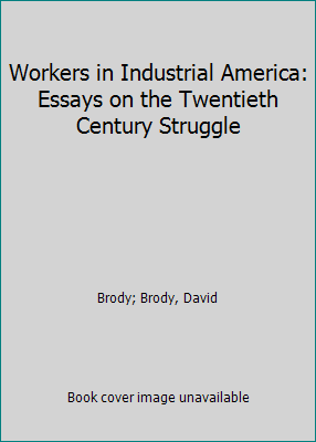 Workers in Industrial America: Essays on the Tw... 0195024907 Book Cover