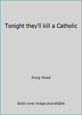 Tonight they'll kill a Catholic 0884190730 Book Cover