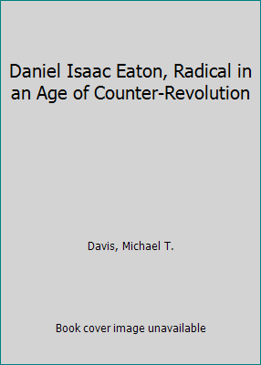 Daniel Isaac Eaton, Radical in an Age of Counte... 1848936044 Book Cover