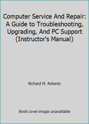 Computer Service And Repair: A Guide to Trouble... 1590703375 Book Cover