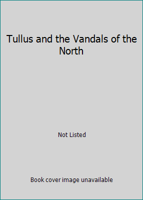 Tullus and the Vandals of the North 0912692448 Book Cover