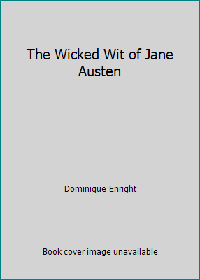 The Wicked Wit of Jane Austen 1606711202 Book Cover