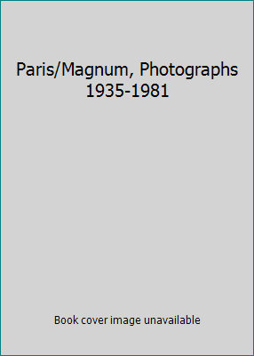 Paris/Magnum, Photographs 1935-1981 0893810924 Book Cover