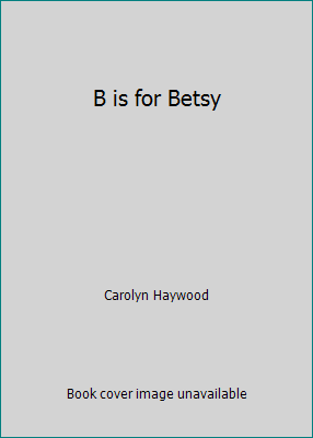 B is for Betsy B003ETRLII Book Cover