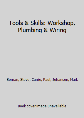 Tools & Skills: Workshop, Plumbing & Wiring 1581590261 Book Cover