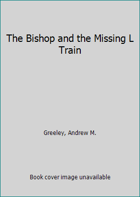 The Bishop and the Missing L Train [Large Print] 1585472549 Book Cover