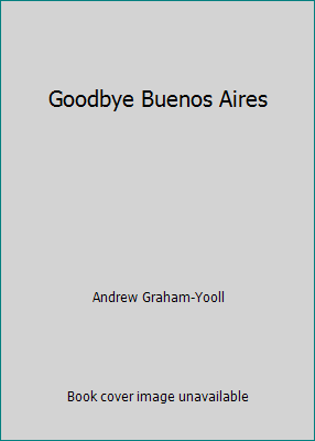Goodbye Buenos Aires 1899549366 Book Cover