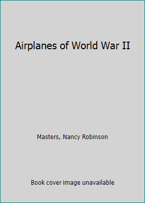 Airplanes of World War II 0516213148 Book Cover