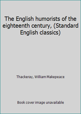 The English humorists of the eighteenth century... B0006AG81Y Book Cover