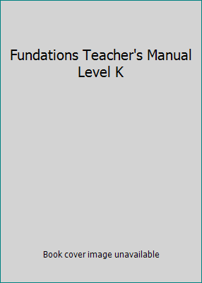 Fundations Teacher's Manual Level K 1567785247 Book Cover