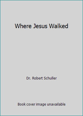 Where Jesus Walked 159145588X Book Cover
