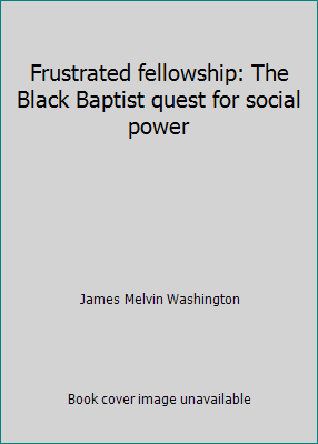 Frustrated fellowship: The Black Baptist quest ... 0865541914 Book Cover