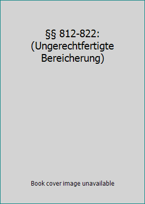 §§ 812-822: (Ungerechtfertigte Bereicherung) [German] 380591153X Book Cover