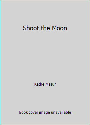 Shoot the Moon 1415904049 Book Cover