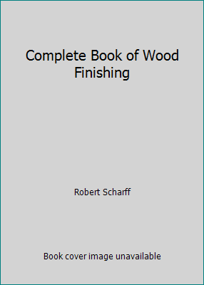 Complete Book of Wood Finishing B000GOYPD8 Book Cover