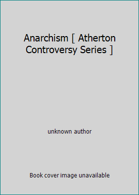 Anarchism [ Atherton Controversy Series ] B003NXZ6XW Book Cover