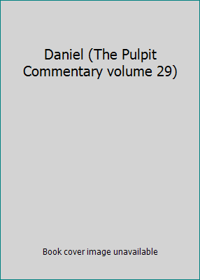 Daniel (The Pulpit Commentary volume 29) B00JYKD5NQ Book Cover