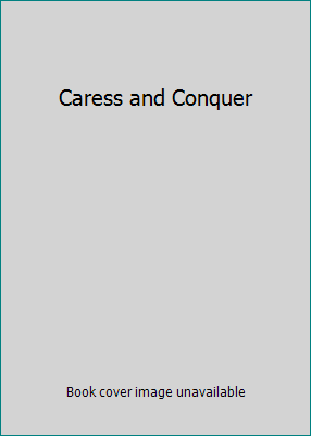 Caress and Conquer 0843928441 Book Cover