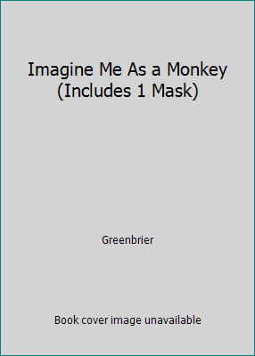 Imagine Me As a Monkey (Includes 1 Mask) 1554540275 Book Cover