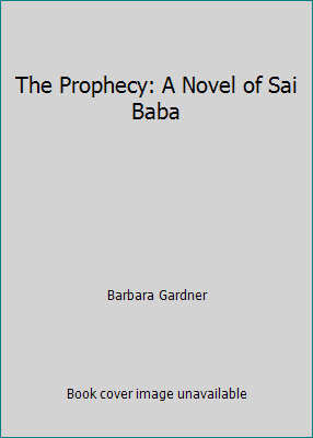 The Prophecy: A Novel of Sai Baba 0929839021 Book Cover