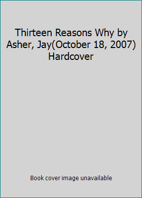 Thirteen Reasons Why by Asher, Jay(October 18, ... B015QKMFIS Book Cover
