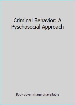 Criminal Behavior: A Pyschosocial Approach 0132344157 Book Cover
