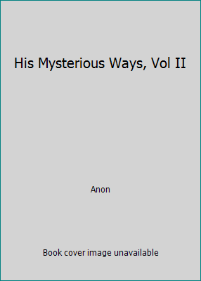 His Mysterious Ways, Vol II B00193OSHS Book Cover