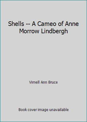 Shells -- A Cameo of Anne Morrow Lindbergh 0979778700 Book Cover