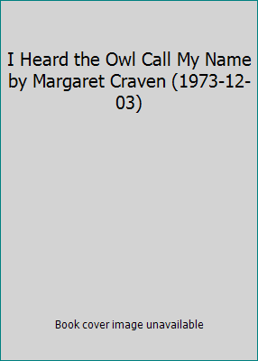 I Heard the Owl Call My Name by Margaret Craven... B01FIZ9K7A Book Cover