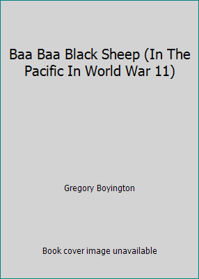 Baa Baa Black Sheep (In The Pacific In World Wa... 0553135104 Book Cover