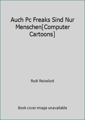 Auch Pc Freaks Sind Nur Menschen[Computer Carto... [German] 3811810375 Book Cover