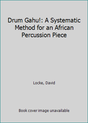 Drum Gahu!: A Systematic Method for an African ... 0941677036 Book Cover