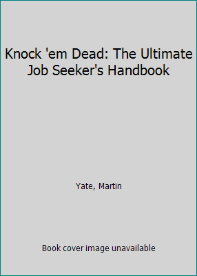 Knock 'em Dead: The Ultimate Job Seeker's Handbook 1558503374 Book Cover