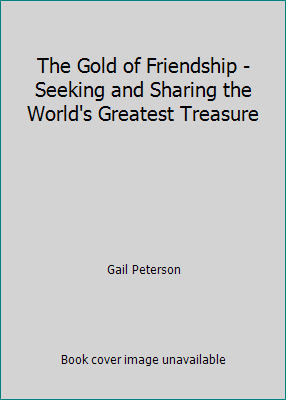 The Gold of Friendship - Seeking and Sharing th... B004B66O1I Book Cover