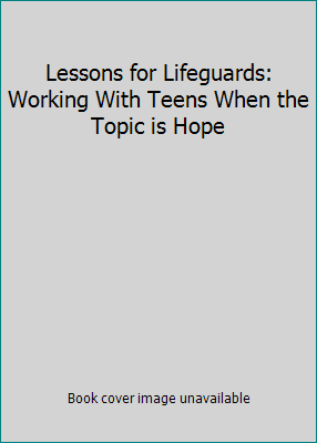 Lessons for Lifeguards: Working With Teens When... [Old_english] 0965053504 Book Cover