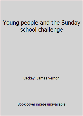 Young people and the Sunday school challenge B0007FL6JW Book Cover