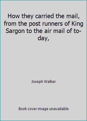 How they carried the mail, from the post runner... B007T0S1MI Book Cover