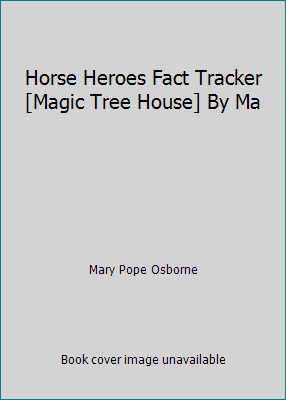 Horse Heroes Fact Tracker [Magic Tree House] By Ma 0545606330 Book Cover