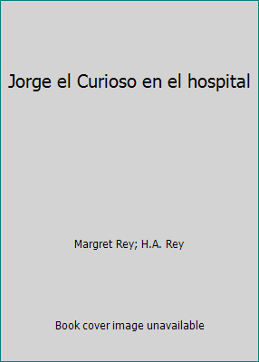 Jorge el Curioso en el hospital [Spanish] 0590471139 Book Cover