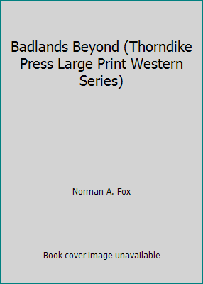 Badlands Beyond (Thorndike Press Large Print We... [Large Print] 1560541938 Book Cover