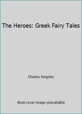 The Heroes: Greek Fairy Tales B000J9XCVQ Book Cover