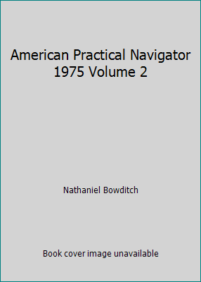 American Practical Navigator 1975 Volume 2 B000VF4TOC Book Cover